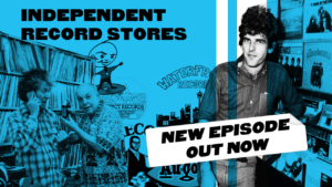 Ep 02: Got Sold On Heaven – Independent Record Stores
